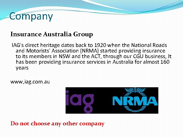 Company Insurance Australia Group IAG's direct heritage dates back to 1920 when the National