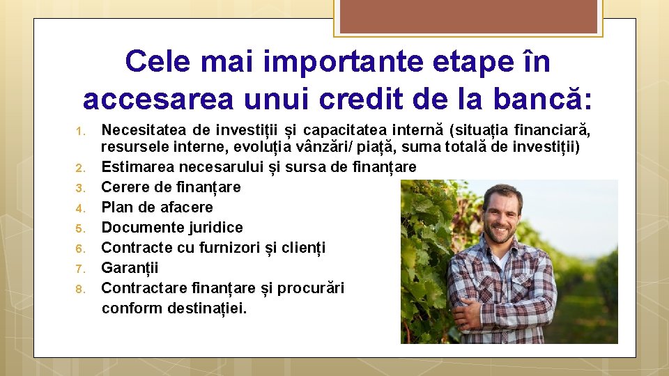 Cele mai importante etape în accesarea unui credit de la bancă: 1. 2. 3.