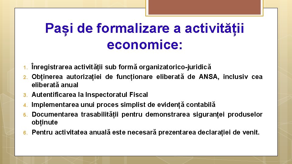 Pași de formalizare a activității economice: 1. 2. 3. 4. 5. 6. Înregistrarea activității