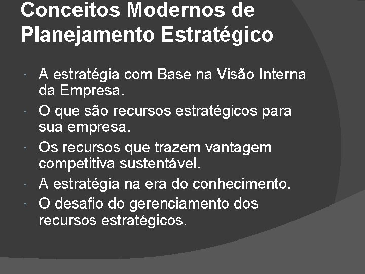 Conceitos Modernos de Planejamento Estratégico A estratégia com Base na Visão Interna da Empresa.