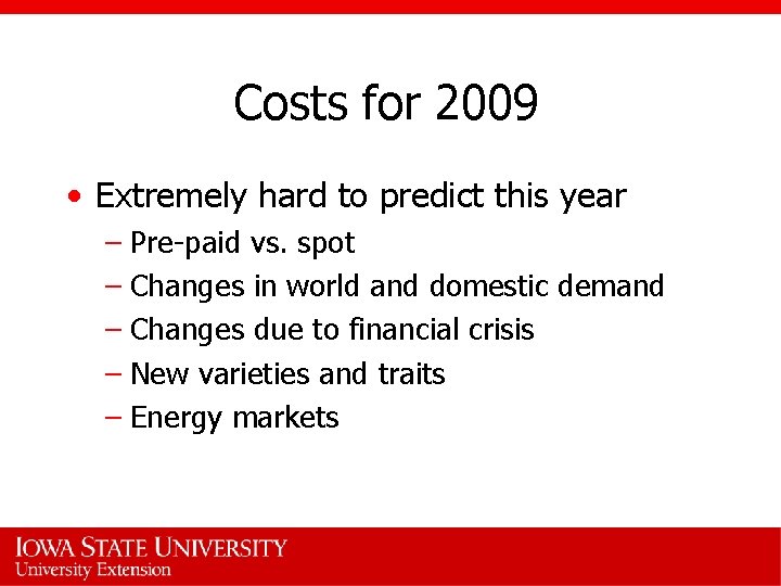 Costs for 2009 • Extremely hard to predict this year – Pre-paid vs. spot