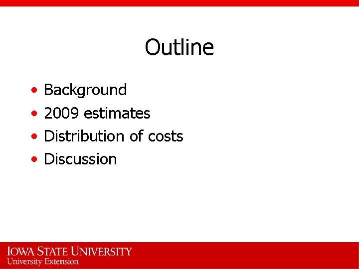 Outline • • Background 2009 estimates Distribution of costs Discussion 