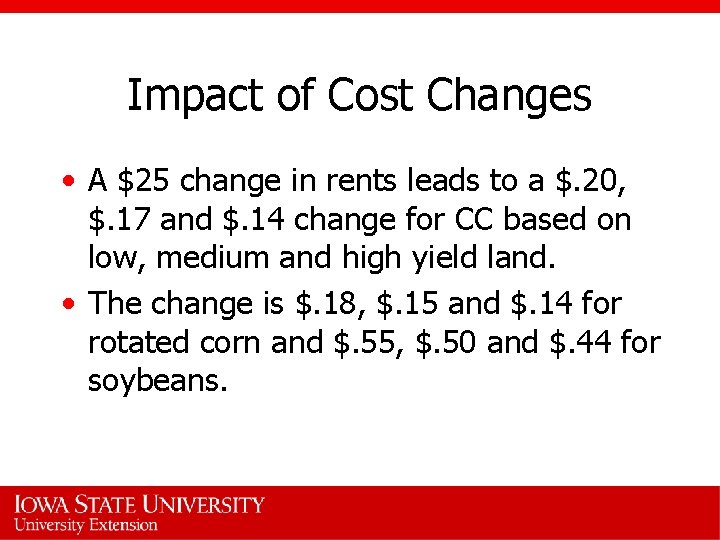 Impact of Cost Changes • A $25 change in rents leads to a $.