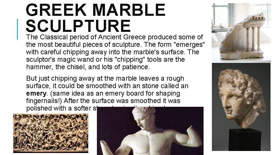 GREEK MARBLE SCULPTURE The Classical period of Ancient Greece produced some of the most