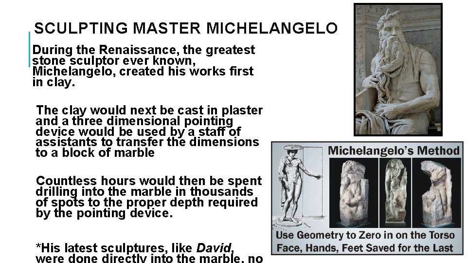 SCULPTING MASTER MICHELANGELO During the Renaissance, the greatest stone sculptor ever known, Michelangelo, created