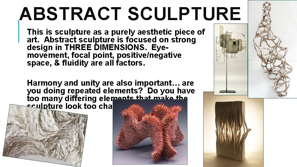 ABSTRACT SCULPTURE This is sculpture as a purely aesthetic piece of art. Abstract sculpture