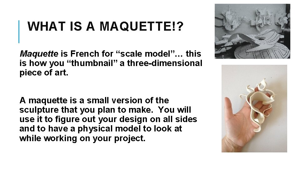 WHAT IS A MAQUETTE!? Maquette is French for “scale model”… this is how you