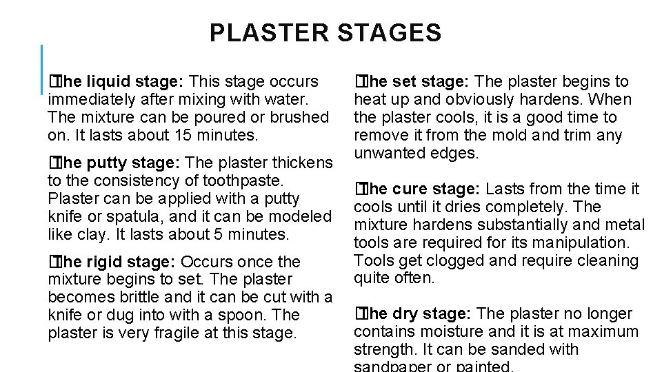 PLASTER STAGES � The liquid stage: This stage occurs immediately after mixing with water.