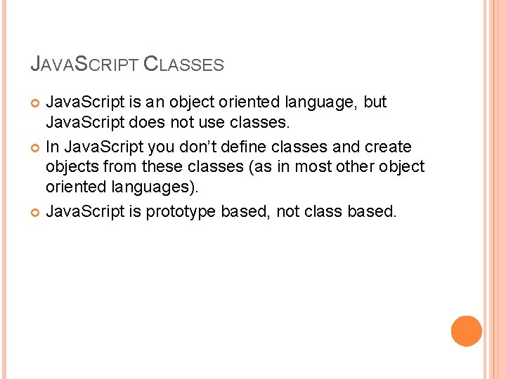 JAVASCRIPT CLASSES Java. Script is an object oriented language, but Java. Script does not