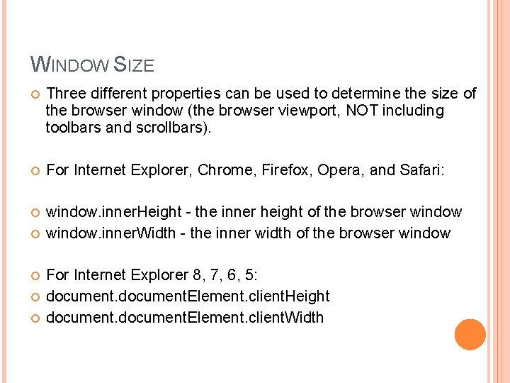 WINDOW SIZE Three different properties can be used to determine the size of the