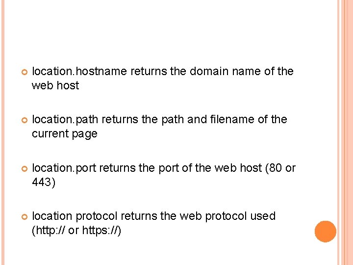  location. hostname returns the domain name of the web host location. path returns