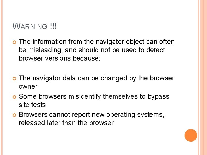 WARNING !!! The information from the navigator object can often be misleading, and should