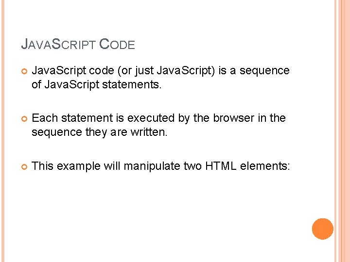 JAVASCRIPT CODE Java. Script code (or just Java. Script) is a sequence of Java.