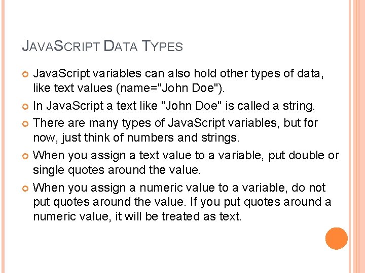 JAVASCRIPT DATA TYPES Java. Script variables can also hold other types of data, like