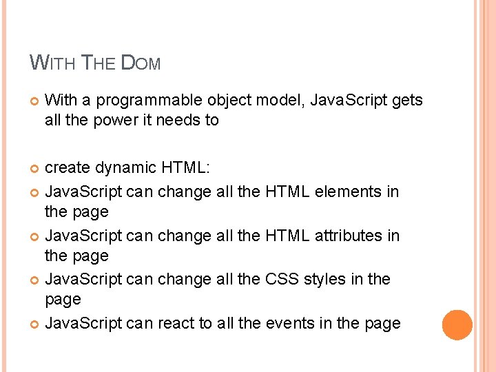 WITH THE DOM With a programmable object model, Java. Script gets all the power