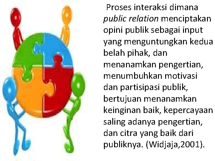  Proses interaksi dimana public relation menciptakan opini publik sebagai input yang menguntungkan kedua