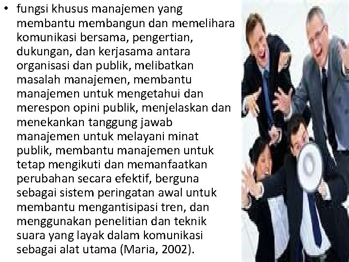  • fungsi khusus manajemen yang membantu membangun dan memelihara komunikasi bersama, pengertian, dukungan,