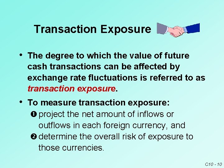 Transaction Exposure • The degree to which the value of future cash transactions can Transaction Exposure • The degree to which the value of future cash transactions can