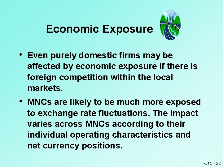 Economic Exposure • Even purely domestic firms may be affected by economic exposure if Economic Exposure • Even purely domestic firms may be affected by economic exposure if