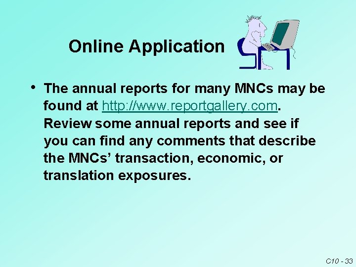 Online Application • The annual reports for many MNCs may be found at http: Online Application • The annual reports for many MNCs may be found at http: