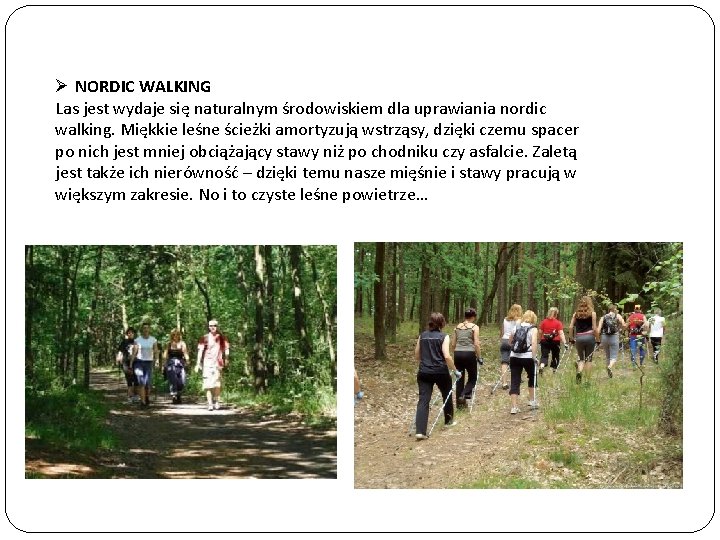 Ø NORDIC WALKING Las jest wydaje się naturalnym środowiskiem dla uprawiania nordic walking. Miękkie