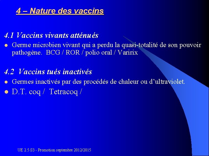 4 – Nature des vaccins 4. 1 Vaccins vivants atténués l Germe microbien vivant