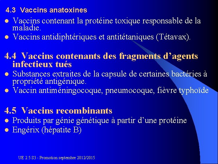 4. 3 Vaccins anatoxines l l Vaccins contenant la protéine toxique responsable de la