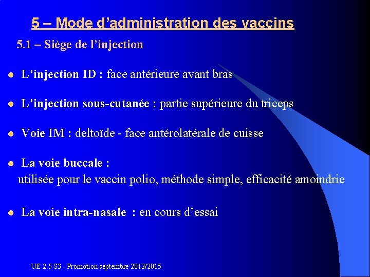 5 – Mode d’administration des vaccins 5. 1 – Siège de l’injection l L’injection