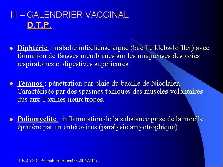 III – CALENDRIER VACCINAL D. T. P. l Diphtérie : maladie infectieuse aiguë (bacille