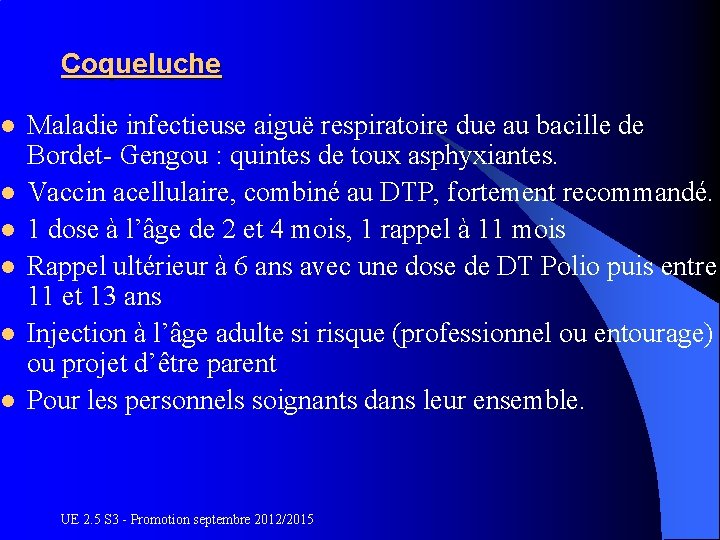 Coqueluche l l l Maladie infectieuse aiguë respiratoire due au bacille de Bordet- Gengou