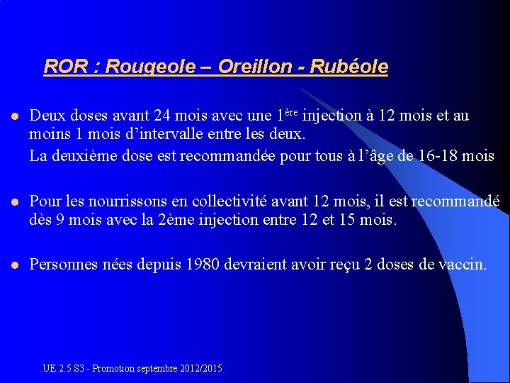 ROR : Rougeole – Oreillon - Rubéole l Deux doses avant 24 mois avec