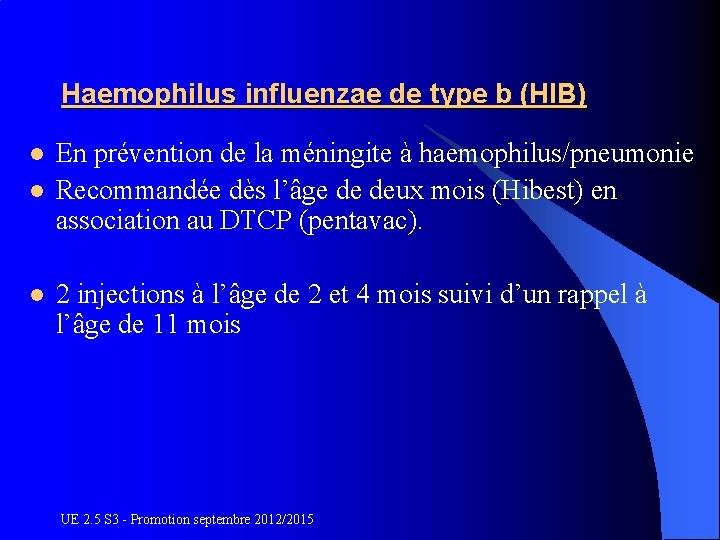 Haemophilus influenzae de type b (HIB) l l l En prévention de la méningite