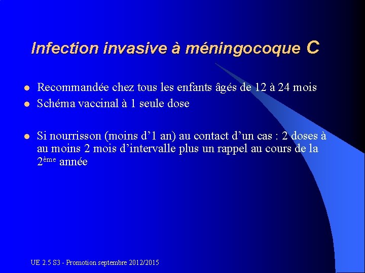 Infection invasive à méningocoque C l l l Recommandée chez tous les enfants âgés