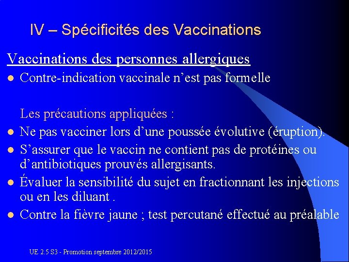 IV – Spécificités des Vaccinations des personnes allergiques l Contre-indication vaccinale n’est pas formelle