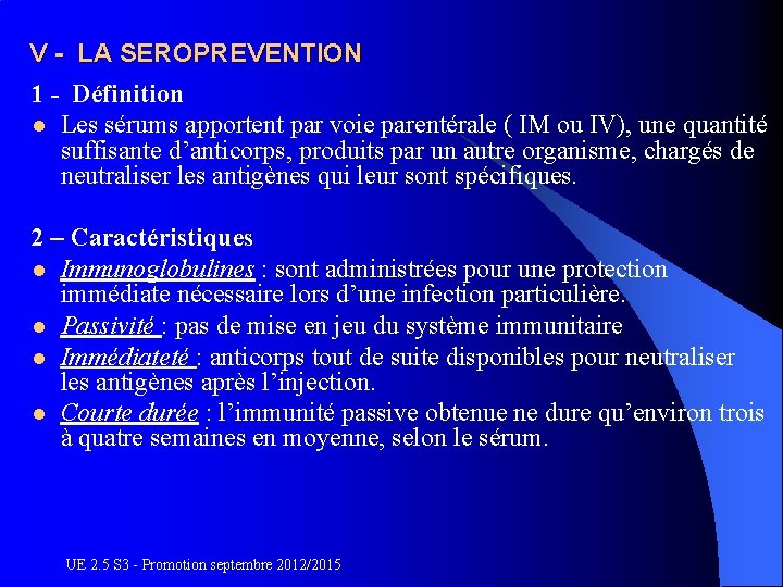 V - LA SEROPREVENTION 1 - Définition l Les sérums apportent par voie parentérale