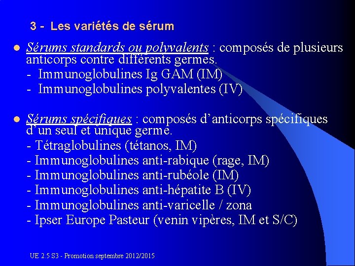 3 - Les variétés de sérum Sérums standards ou polyvalents : composés de plusieurs