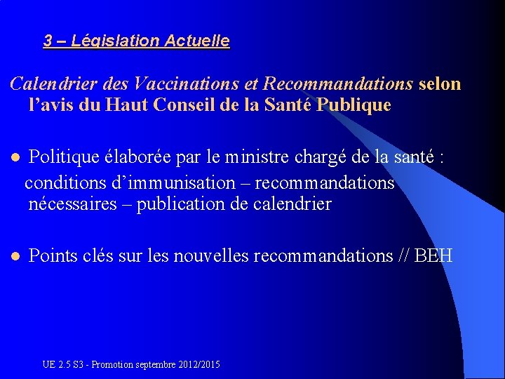 3 – Législation Actuelle Calendrier des Vaccinations et Recommandations selon l’avis du Haut Conseil
