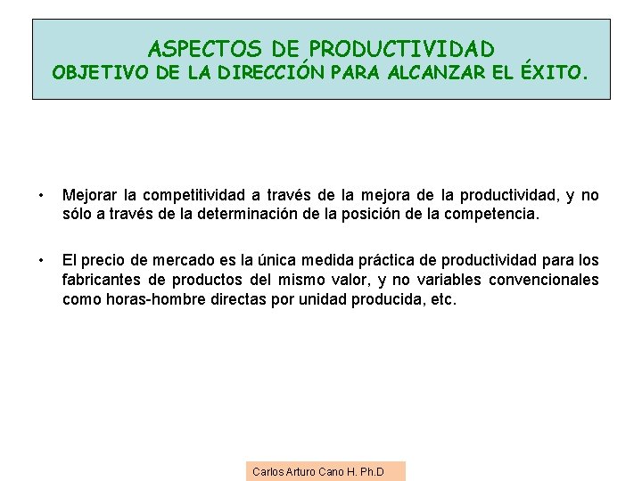 ASPECTOS DE PRODUCTIVIDAD OBJETIVO DE LA DIRECCIÓN PARA ALCANZAR EL ÉXITO. • Mejorar la ASPECTOS DE PRODUCTIVIDAD OBJETIVO DE LA DIRECCIÓN PARA ALCANZAR EL ÉXITO. • Mejorar la