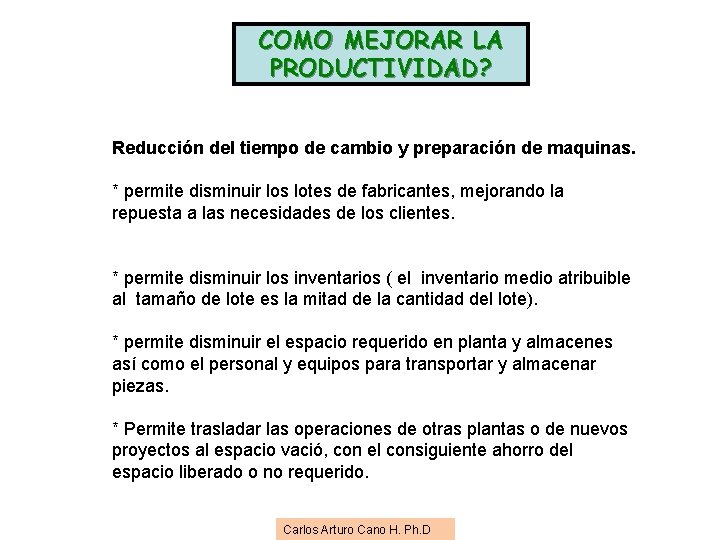 COMO MEJORAR LA PRODUCTIVIDAD? Reducción del tiempo de cambio y preparación de maquinas. * COMO MEJORAR LA PRODUCTIVIDAD? Reducción del tiempo de cambio y preparación de maquinas. *