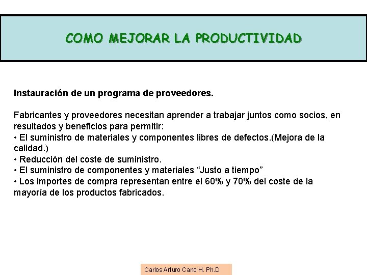 COMO MEJORAR LA PRODUCTIVIDAD Instauración de un programa de proveedores. Fabricantes y proveedores necesitan COMO MEJORAR LA PRODUCTIVIDAD Instauración de un programa de proveedores. Fabricantes y proveedores necesitan