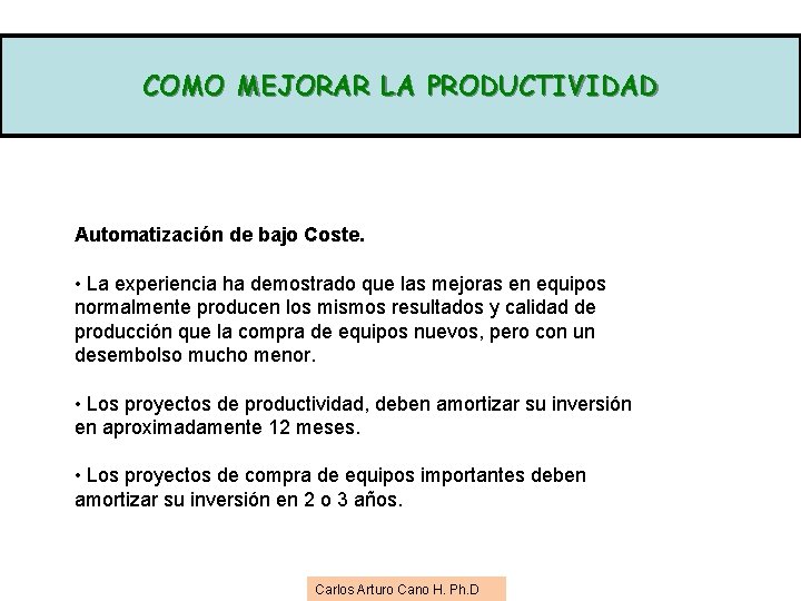COMO MEJORAR LA PRODUCTIVIDAD Automatización de bajo Coste. • La experiencia ha demostrado que COMO MEJORAR LA PRODUCTIVIDAD Automatización de bajo Coste. • La experiencia ha demostrado que
