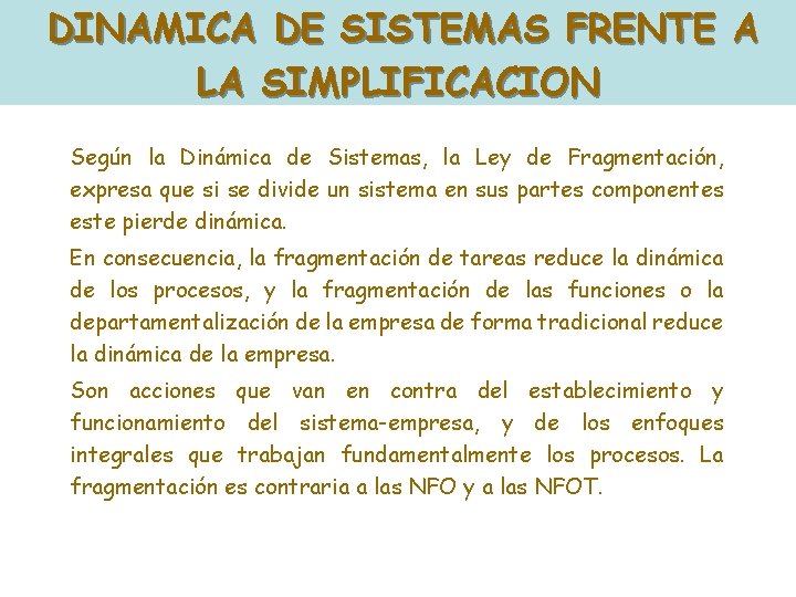 DINAMICA DE SISTEMAS FRENTE A LA SIMPLIFICACION Según la Dinámica de Sistemas, la Ley DINAMICA DE SISTEMAS FRENTE A LA SIMPLIFICACION Según la Dinámica de Sistemas, la Ley
