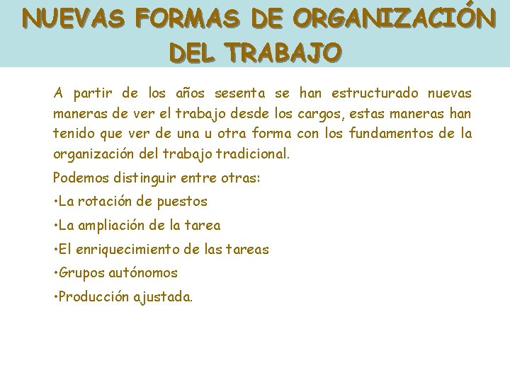 NUEVAS FORMAS DE ORGANIZACIÓN DEL TRABAJO A partir de los años sesenta se han NUEVAS FORMAS DE ORGANIZACIÓN DEL TRABAJO A partir de los años sesenta se han