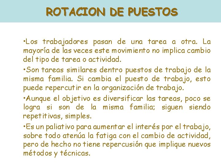 ROTACION DE PUESTOS • Los trabajadores pasan de una tarea a otra. La mayoría ROTACION DE PUESTOS • Los trabajadores pasan de una tarea a otra. La mayoría