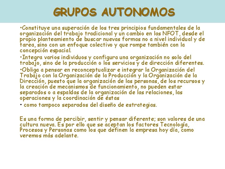 GRUPOS AUTONOMOS • Constituye una superación de los tres principios fundamentales de la organización GRUPOS AUTONOMOS • Constituye una superación de los tres principios fundamentales de la organización