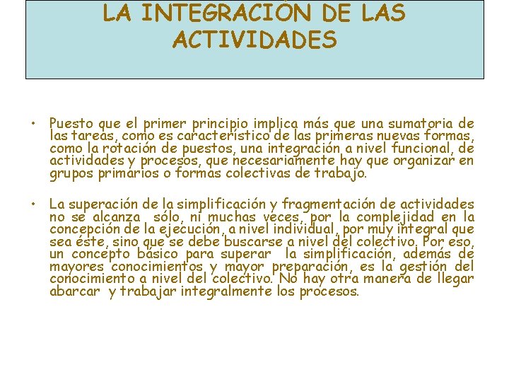 LA INTEGRACIÓN DE LAS ACTIVIDADES • Puesto que el primer principio implica más que LA INTEGRACIÓN DE LAS ACTIVIDADES • Puesto que el primer principio implica más que