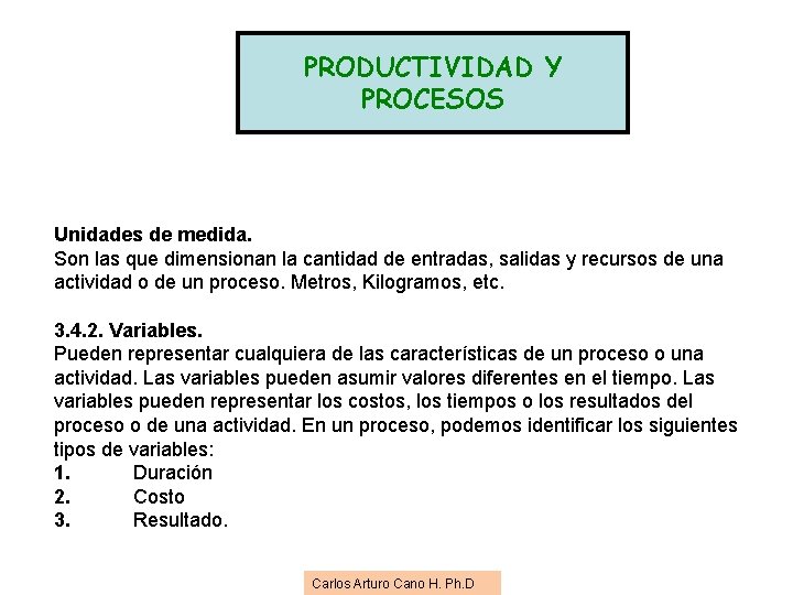 PRODUCTIVIDAD Y PROCESOS Unidades de medida. Son las que dimensionan la cantidad de entradas, PRODUCTIVIDAD Y PROCESOS Unidades de medida. Son las que dimensionan la cantidad de entradas,