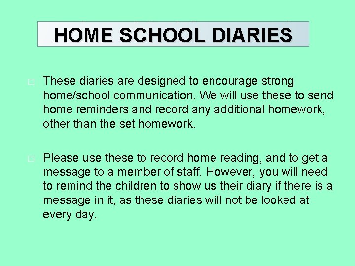 HOME/SCHOOL DIARIES HOME SCHOOL DIARIES � These diaries are designed to encourage strong home/school