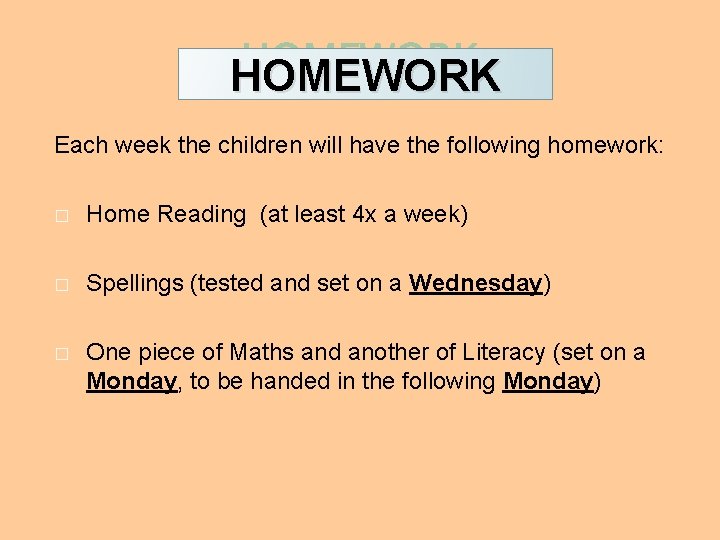HOMEWORK Each week the children will have the following homework: � Home Reading (at