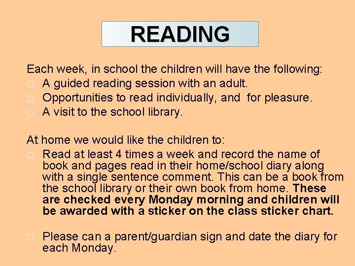 READING Each week, in school the children will have the following: � A guided
